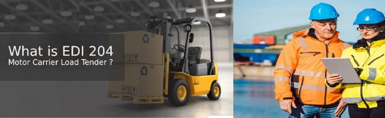 Understanding EDI 204: Motor Carrier Load Tender - Transaction Set